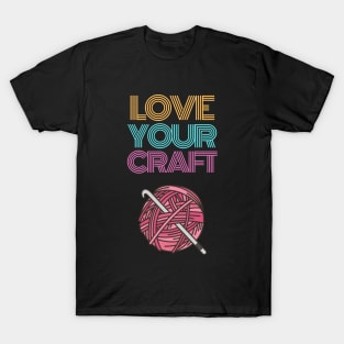 Love Your Craft T-Shirt